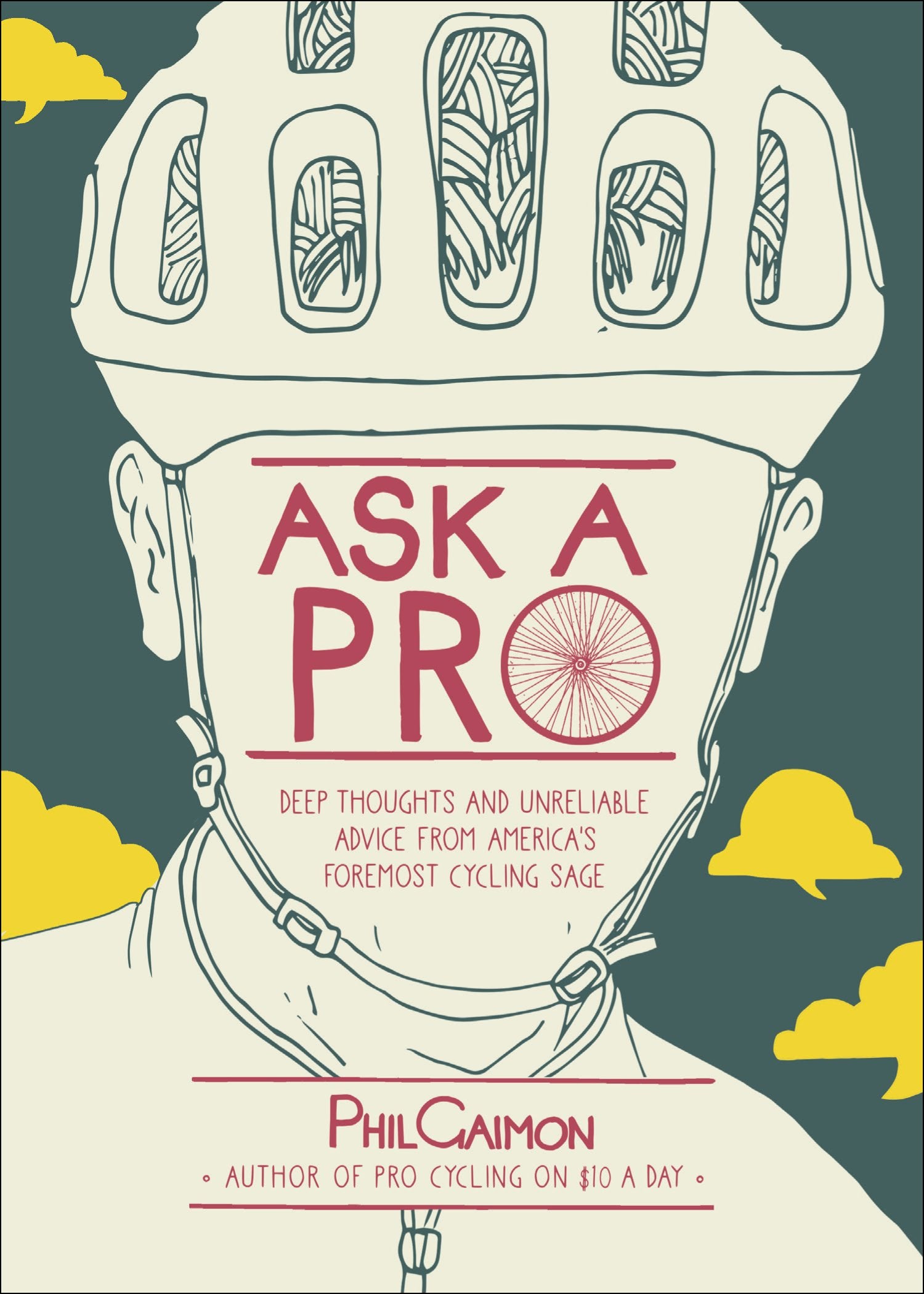 Ask a Pro: Deep Thoughts and Unreliable Advice from America's Foremost Cycling Sage Sports