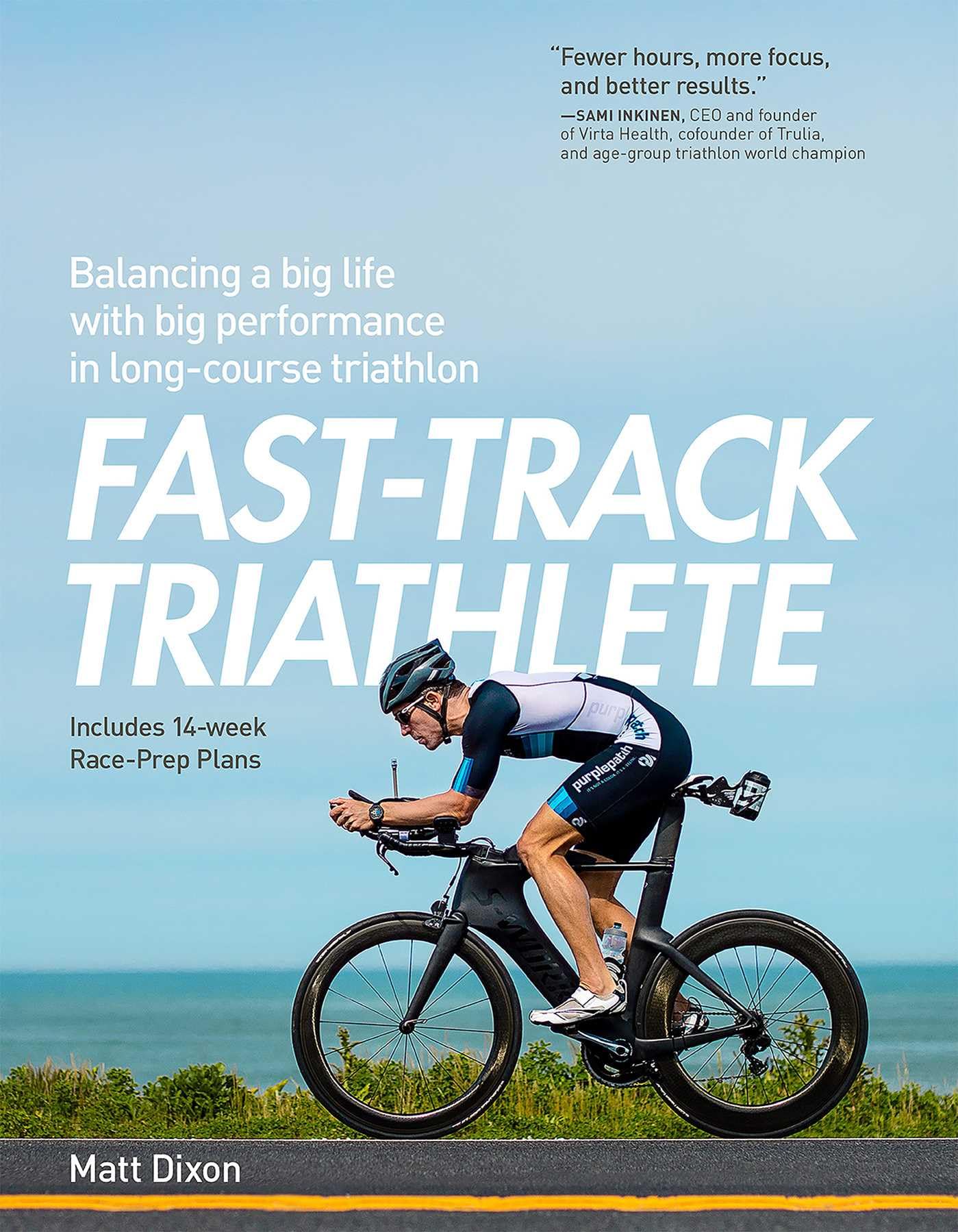 Fast-Track Triathlete: Balacing a Big Life with Big Performance in Long-Course Triathlon Health, Nutrition & Fitness