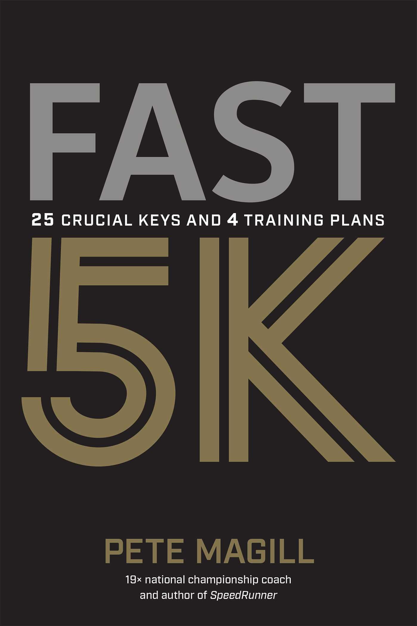 Fast 5K: 25 Crucial Keys and 4 Training Plans Health, Nutrition & Fitness