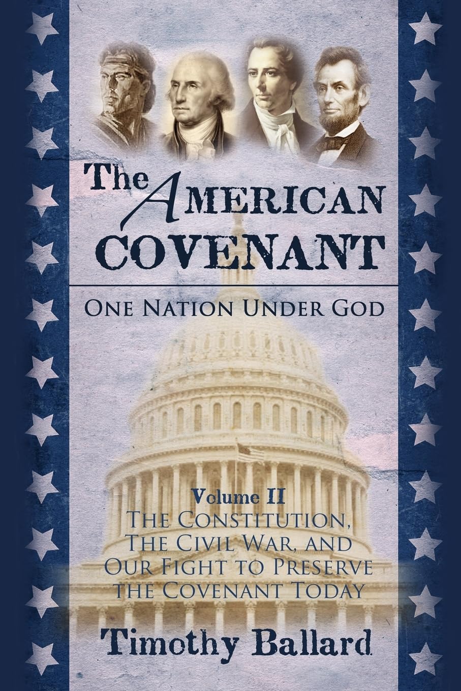 The American Covenant Volume 2: The Constitution, The Civil War, and our fight to preserve the Covenant today (The American Covenant Series, Band 2) Politics & History