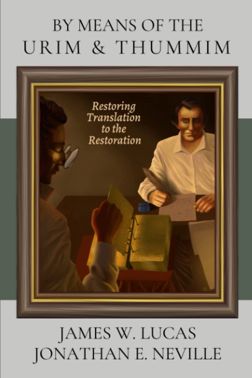 BY MEANS OF THE URIM & THUMMIM: Restoring Translation to the Restoration Books
