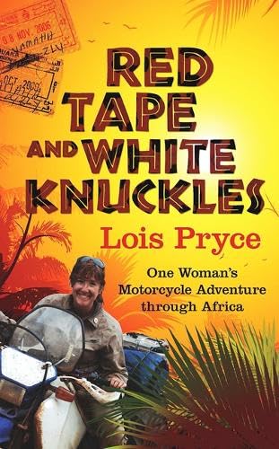 Red Tape and White Knuckles: One Woman's Adventure Through Africa Leisure, Home & Garden
