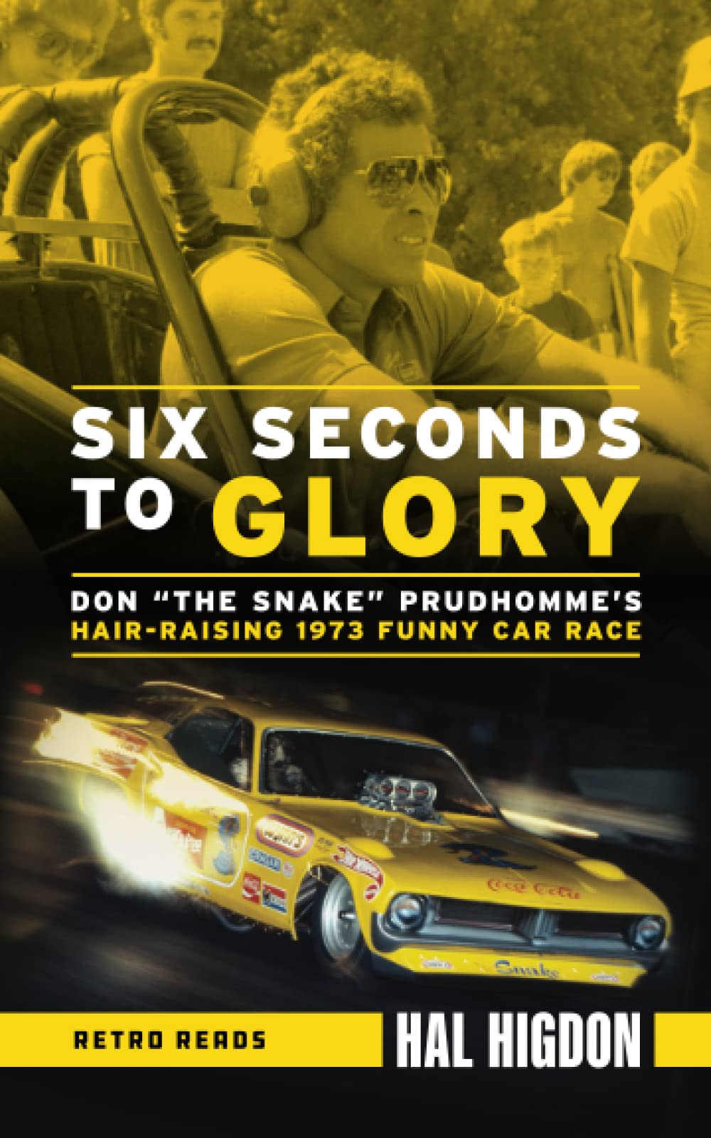 Six Seconds to Glory: Don "the Snake" Prudhomme's Hair-Raising 1973 Funny Car Race (Retro Reads, Band 6) Leisure, Home & Garden