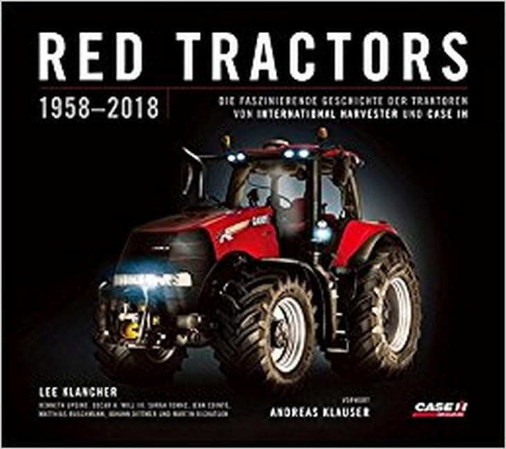 Red Tractors 1958-2018 - German: The Authoritative Guide to International Harvester and Case Ih Tractors Film, Art & Culture