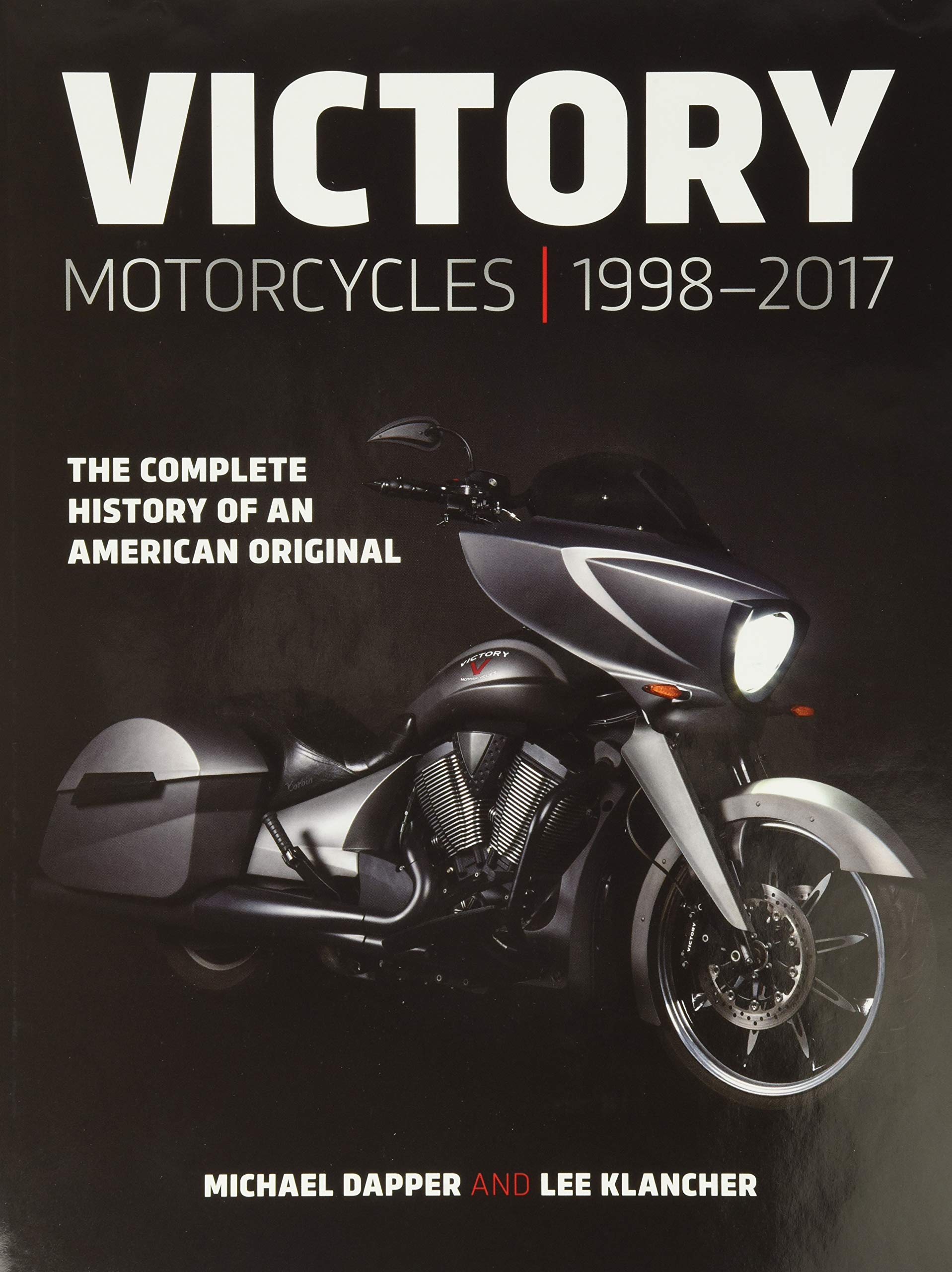 Victory Motorcycles 1998 2017: The Complete History of an American Original Arts & Culture