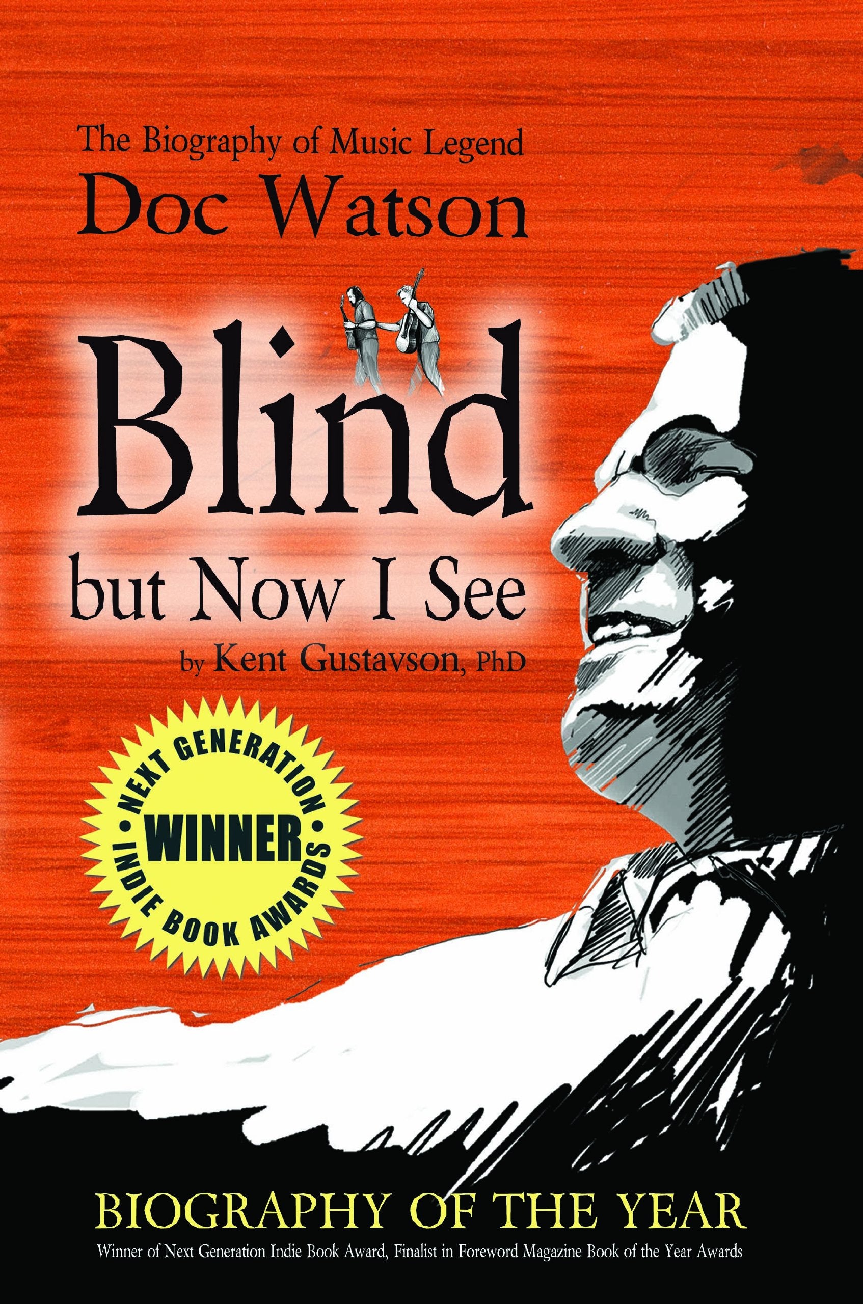 Blind But Now I See: The Biography of Music Legend Doc Watson: The Biography of Music Legend Doc Watson: 2nd Edition Social Sciences
