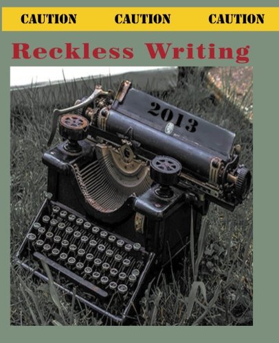 Reckless Writing 2013: The Continued Modernization of Poetry Poetry