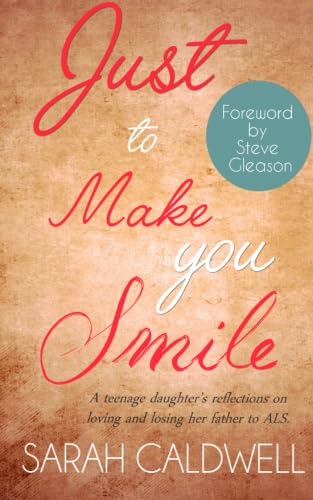 Just To Make You Smile: A Teenage Daughter's Reflections on Loving and Losing Her Father to ALS Parents & Children