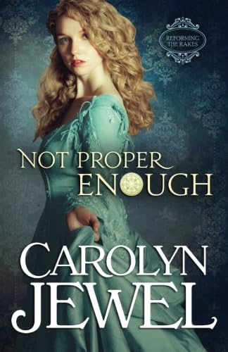 Not Proper Enough: A Regency Historical Romance (Reforming the Scoundrels, Band 2) Historical Fiction