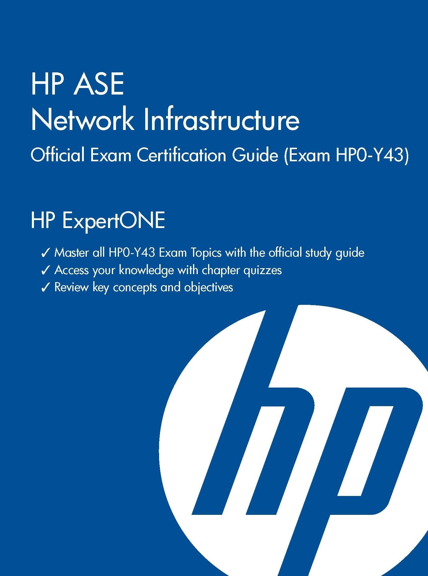 HP ASE Network Infrastructure Official Exam Certification Guide: (Exam HPO-Y43) Computer Science