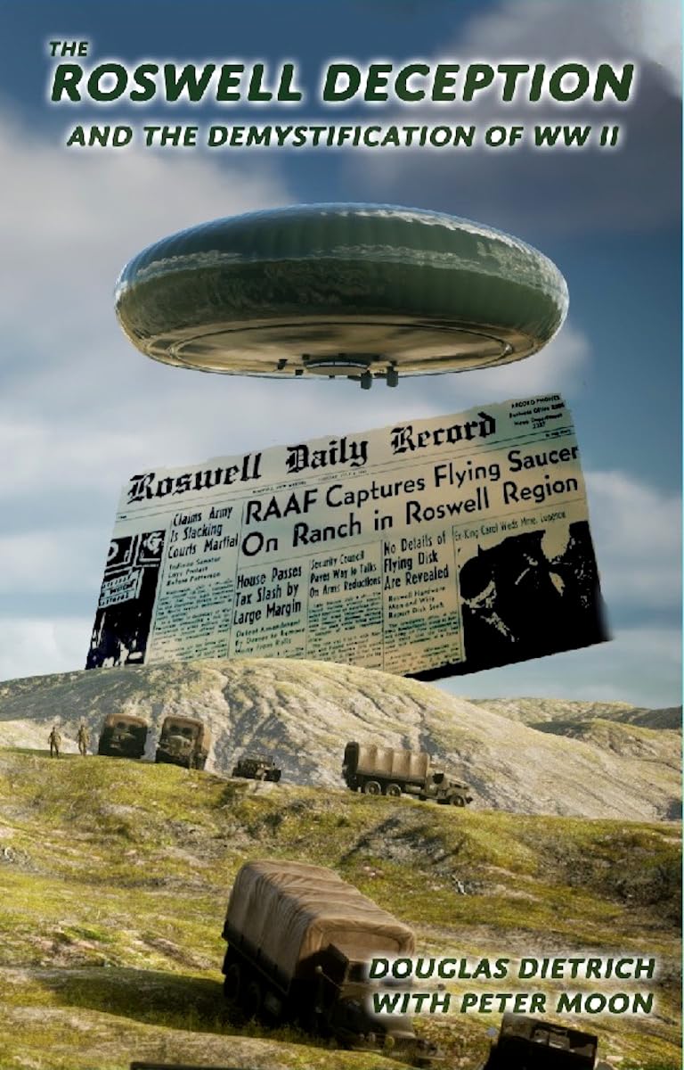 The Roswell Deception and the Demystification of World War II Politics & History