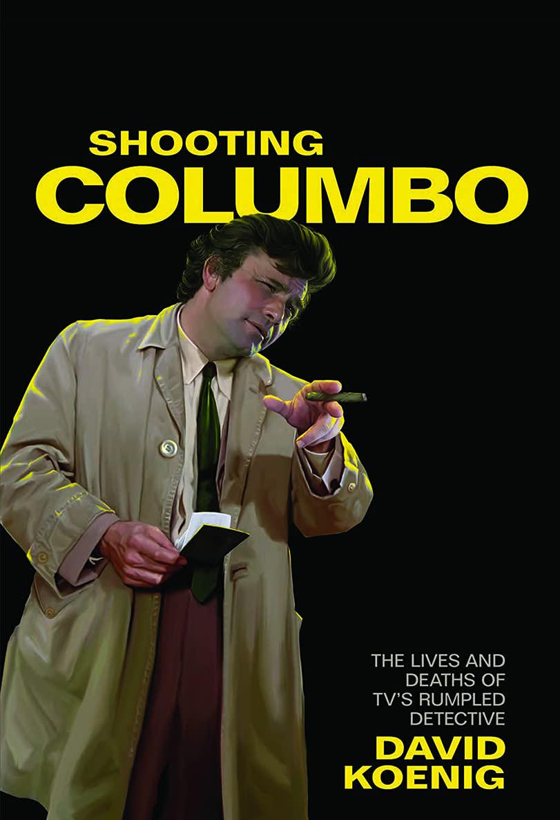 Shooting Columbo: The Lives and Deaths of TV's Rumpled Detective Books
