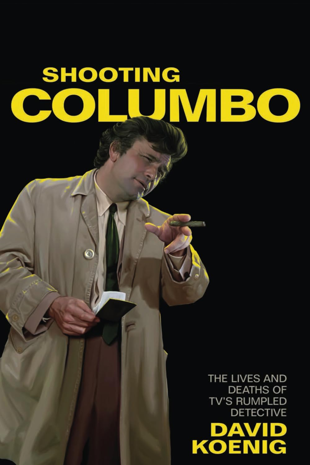 Shooting Columbo: The Lives and Deaths of TV's Rumpled Detective Film, Art & Culture