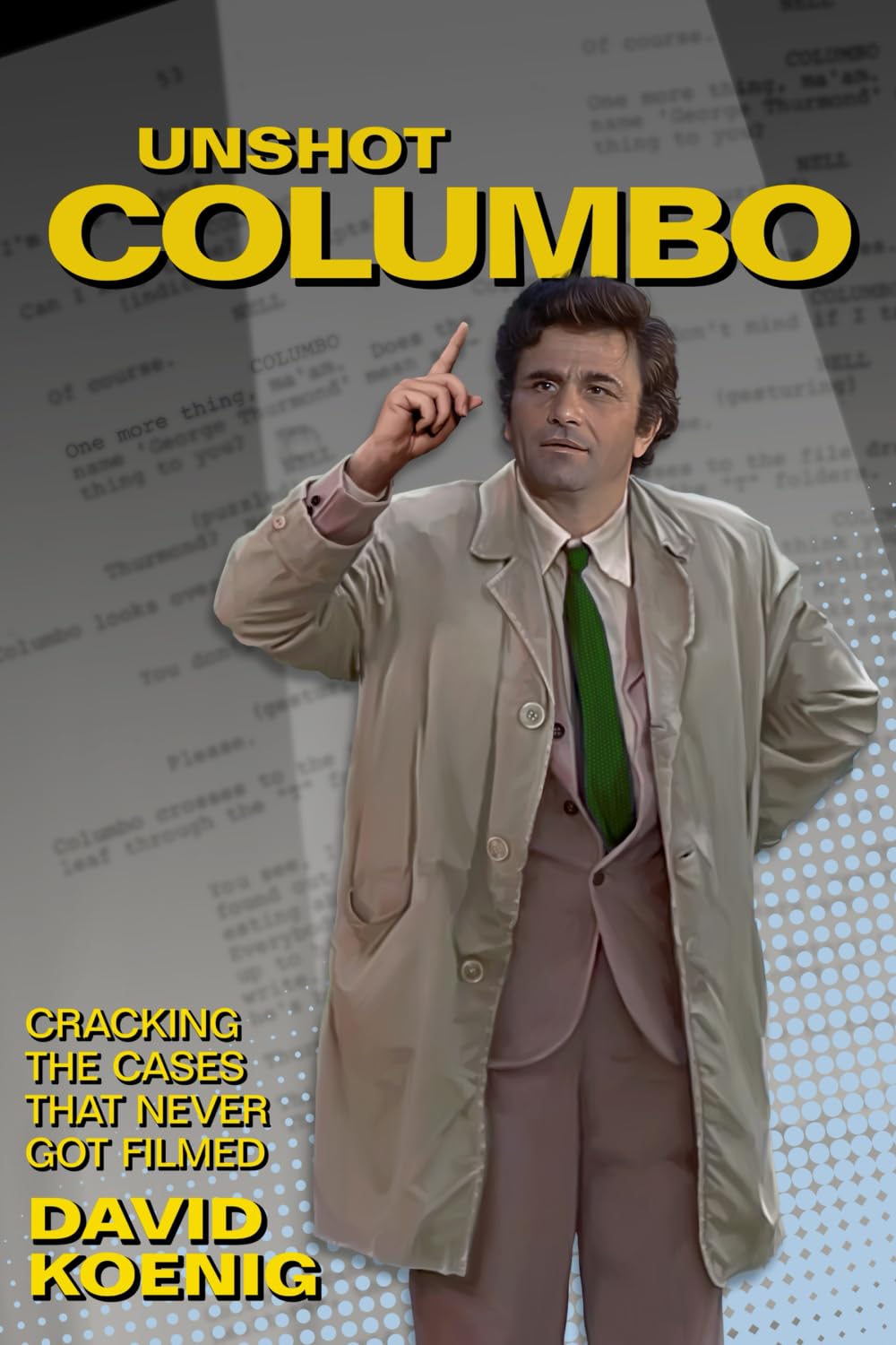 Unshot Columbo: Cracking the Cases That Never Got Filmed Film, Art & Culture