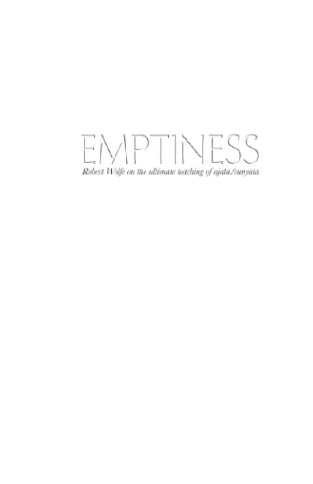 Emptiness: Robert Wolfe on the ultimate teaching of ajata/sunyata Philosophy