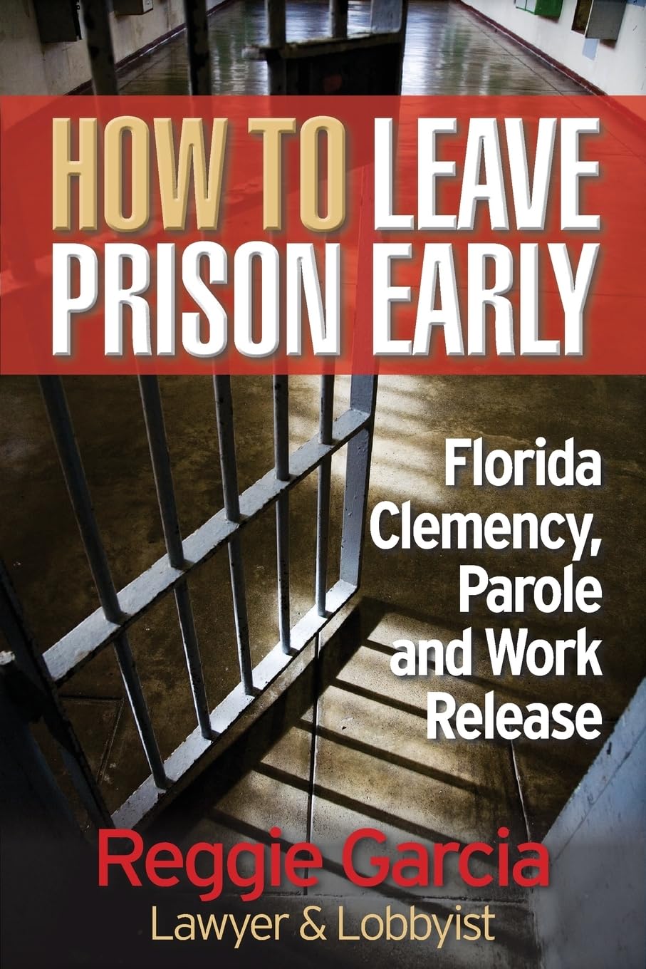 How To Leave Prison Early: Florida Clemency, Parole and Work Release Books