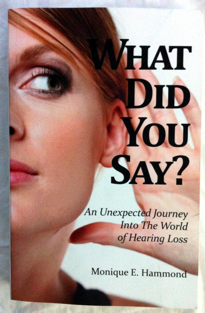 What Did You Say?: An Unexpected Journey into the World of Hearing Loss Medicine