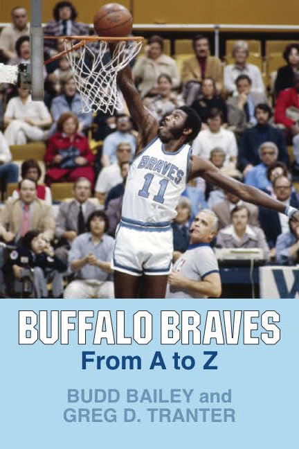 Buffalo Braves From A to Z By Budd Bailey and Greg D. Tranter Leisure & Fun