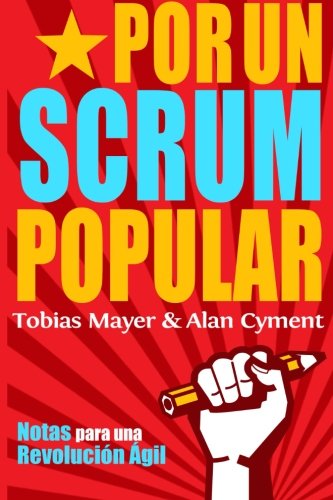 Por Un Scrum Popular:: Notas para una Revolucion Agil Computer Science