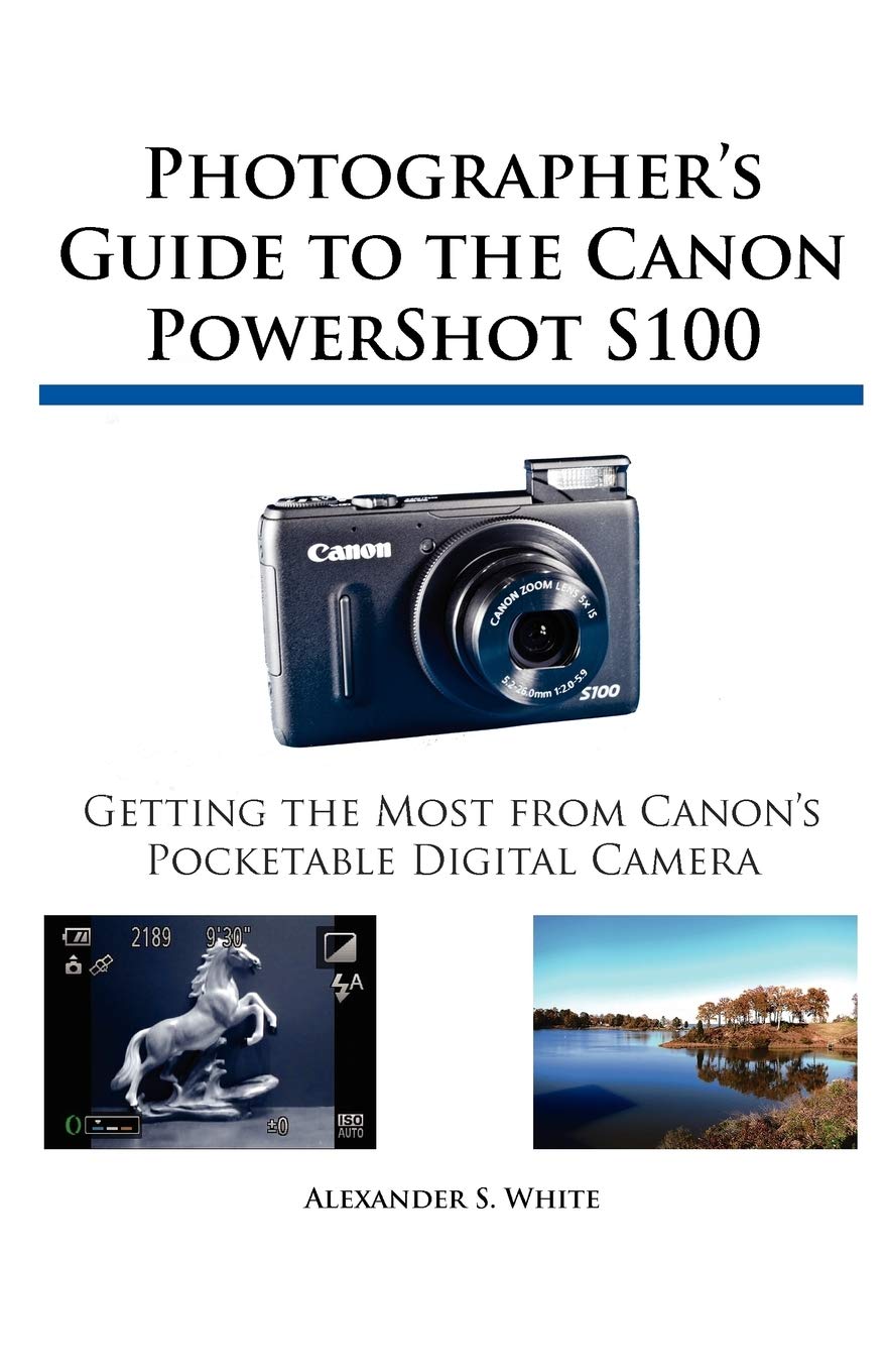 Photographer's Guide to the Canon PowerShot S100 Photography