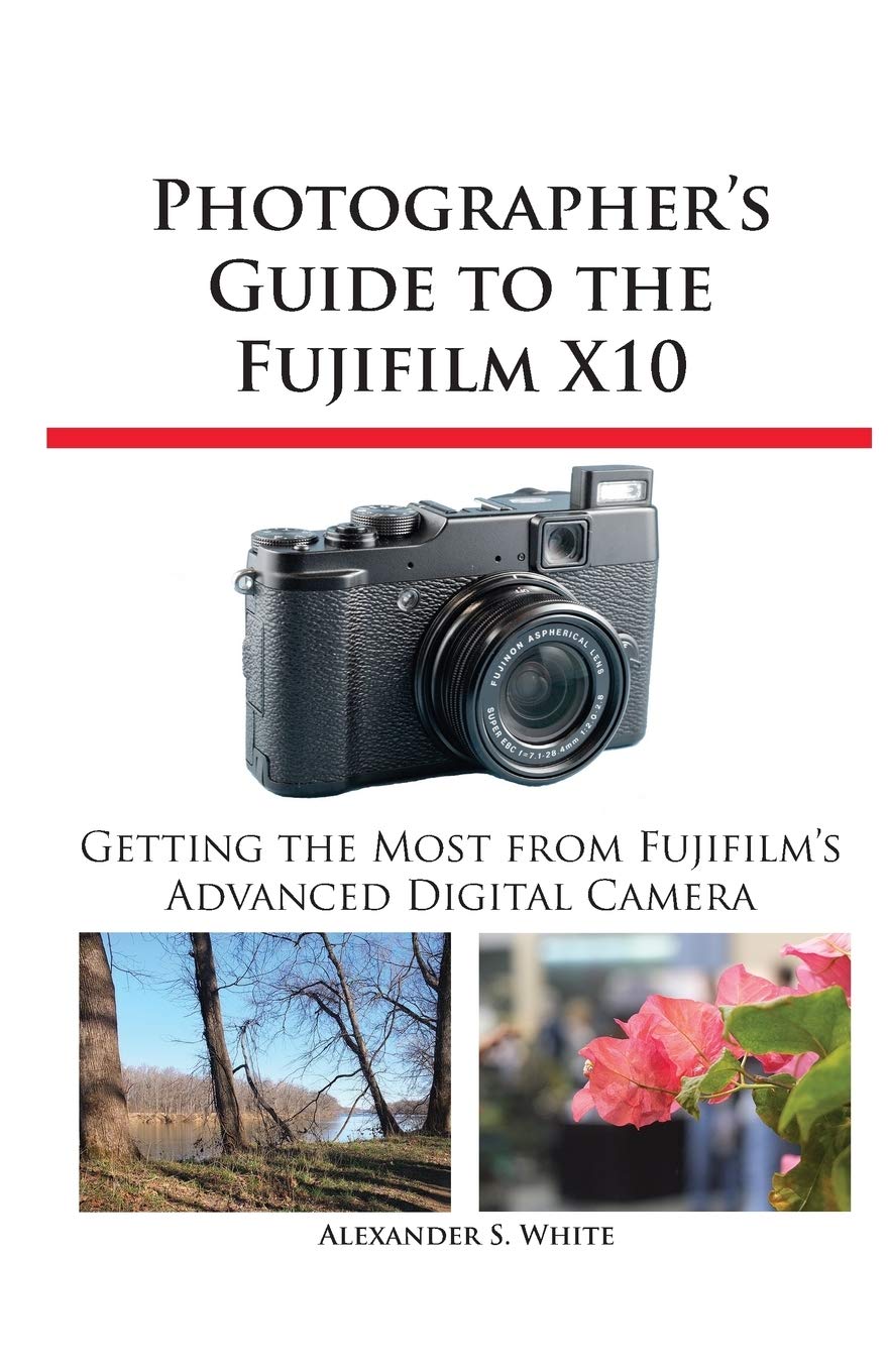 Photographer's Guide to the Fujifilm X10 Photography