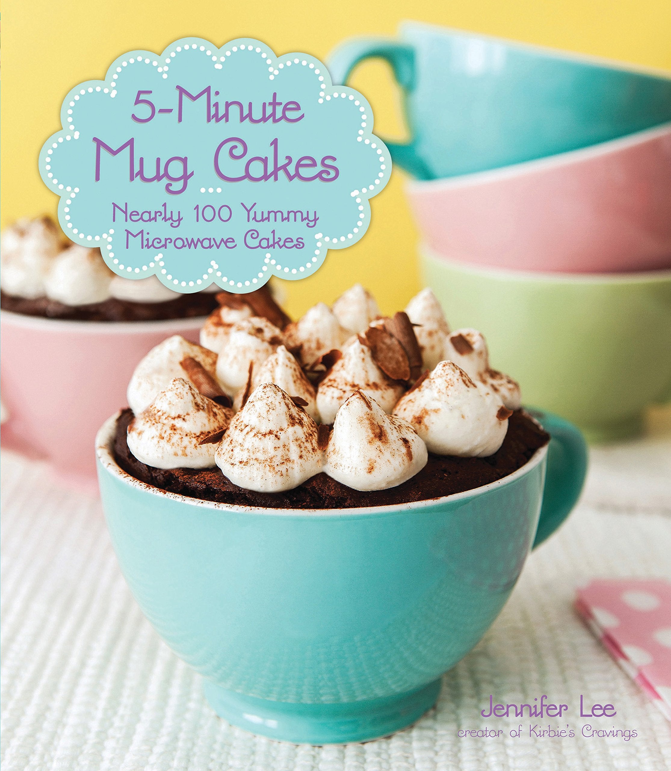 5-Minute Mug Cakes: Nearly 100 Yummy Microwave Cakes Leisure, Home & Garden