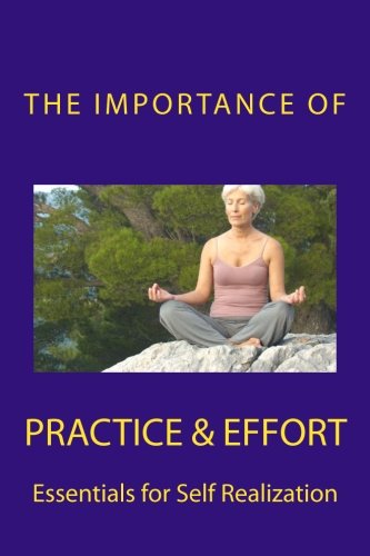 The Importance of Practice & Effort: Essentials for Self Realization Religion & Esotericism