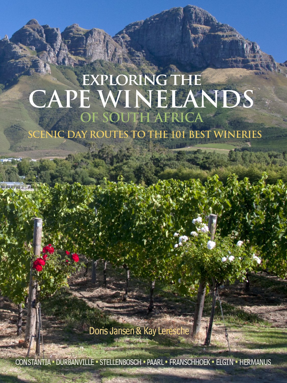 Exploring the Cape Winelands of South Africa Scenic Day Routes to the 101 Best Wineries Books