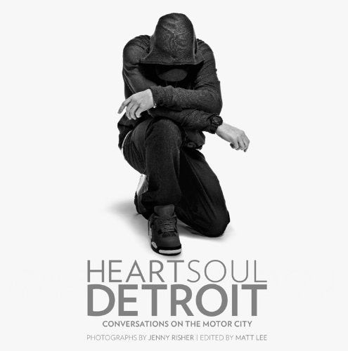 Heart Soul Detroit: Conversations on the Motor City Memories