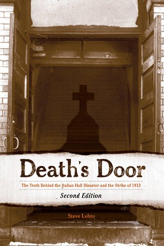 Death's Door: The Truth Behind the Italian Hall Disaster and the Strike of 1913 Politics & History