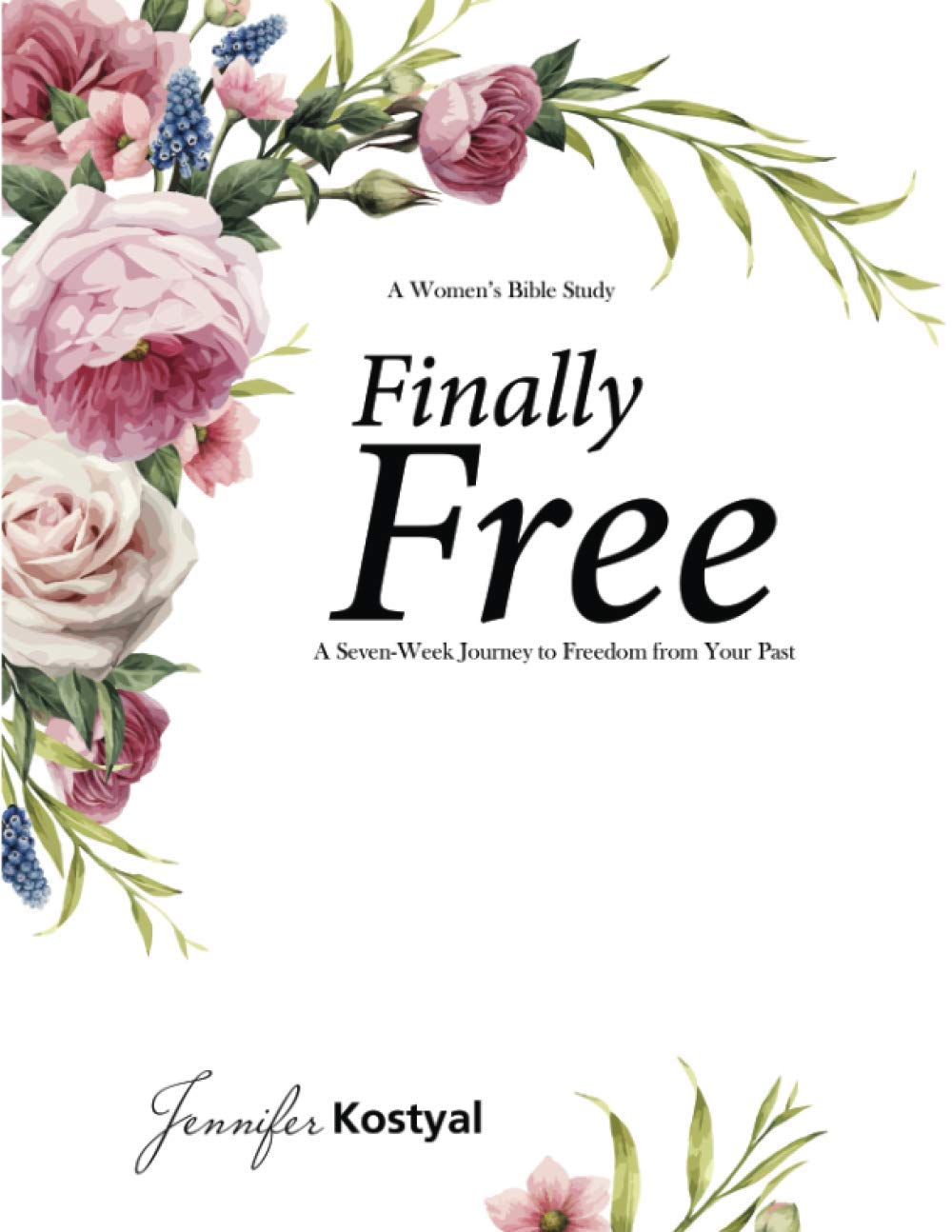 Finally Free Bible Study: 7 Weeks To Freedom From Your Past Social Sciences