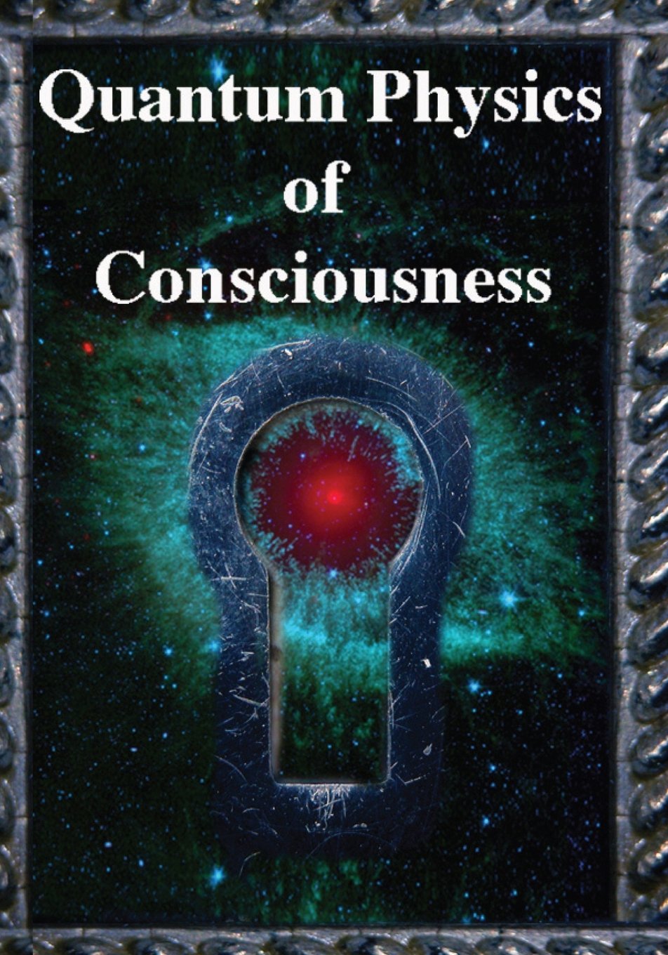 Quantum Physics of Consciousness: The Quantum Physics of the Mind, Explained Medicine