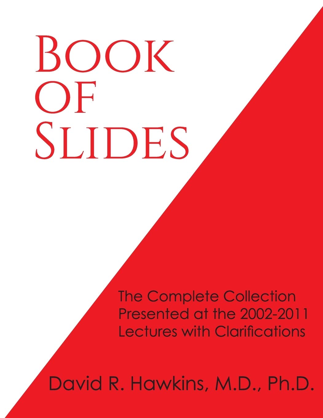 Book of Slides: The Complete Collection Presented at the 2002-2011 Lectures with Clarifications Lifestyle