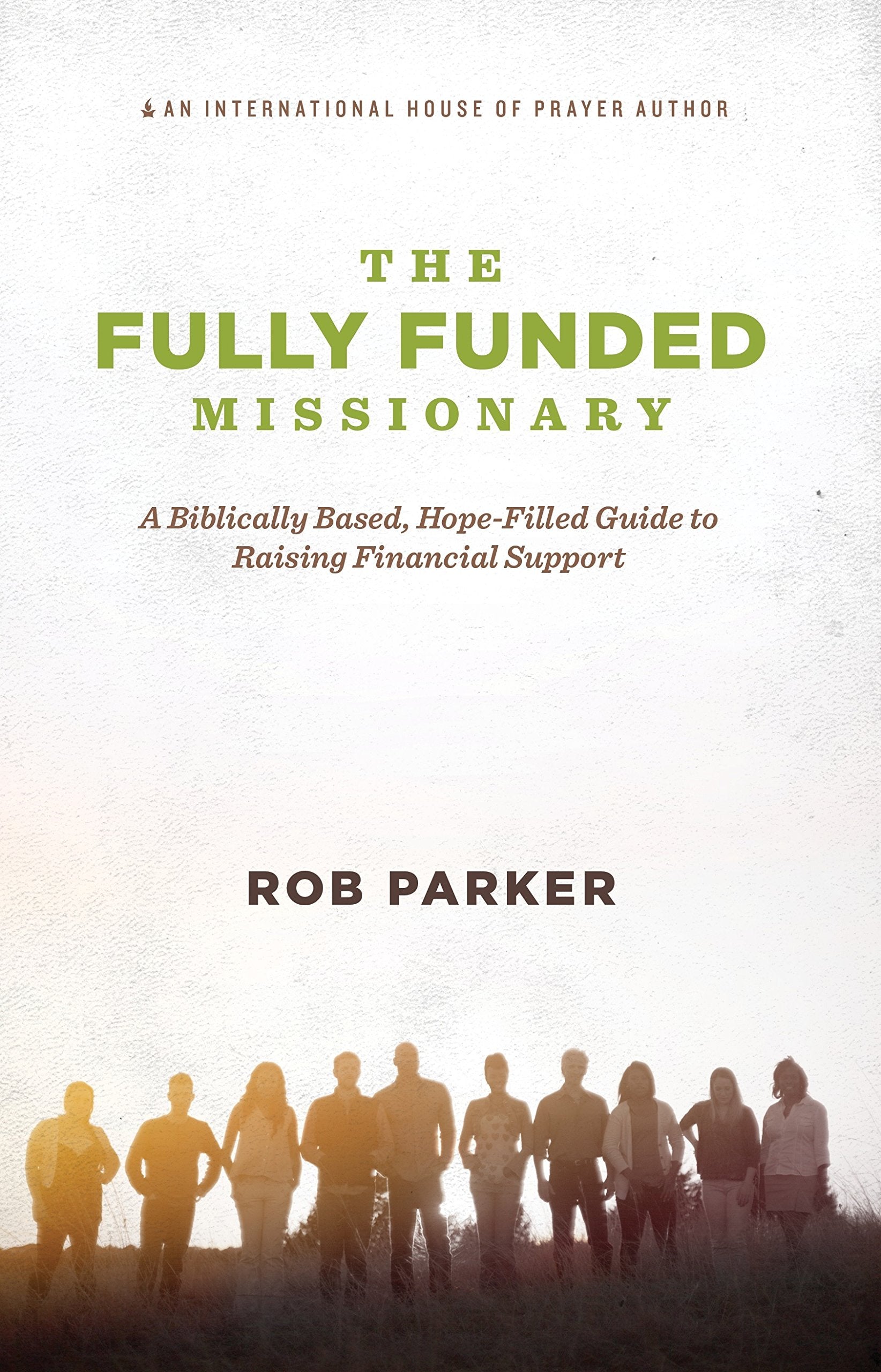 The Fully Funded Missionary: A Biblically Based, Hope-Filled Guide to Raising Financial Support Social Sciences
