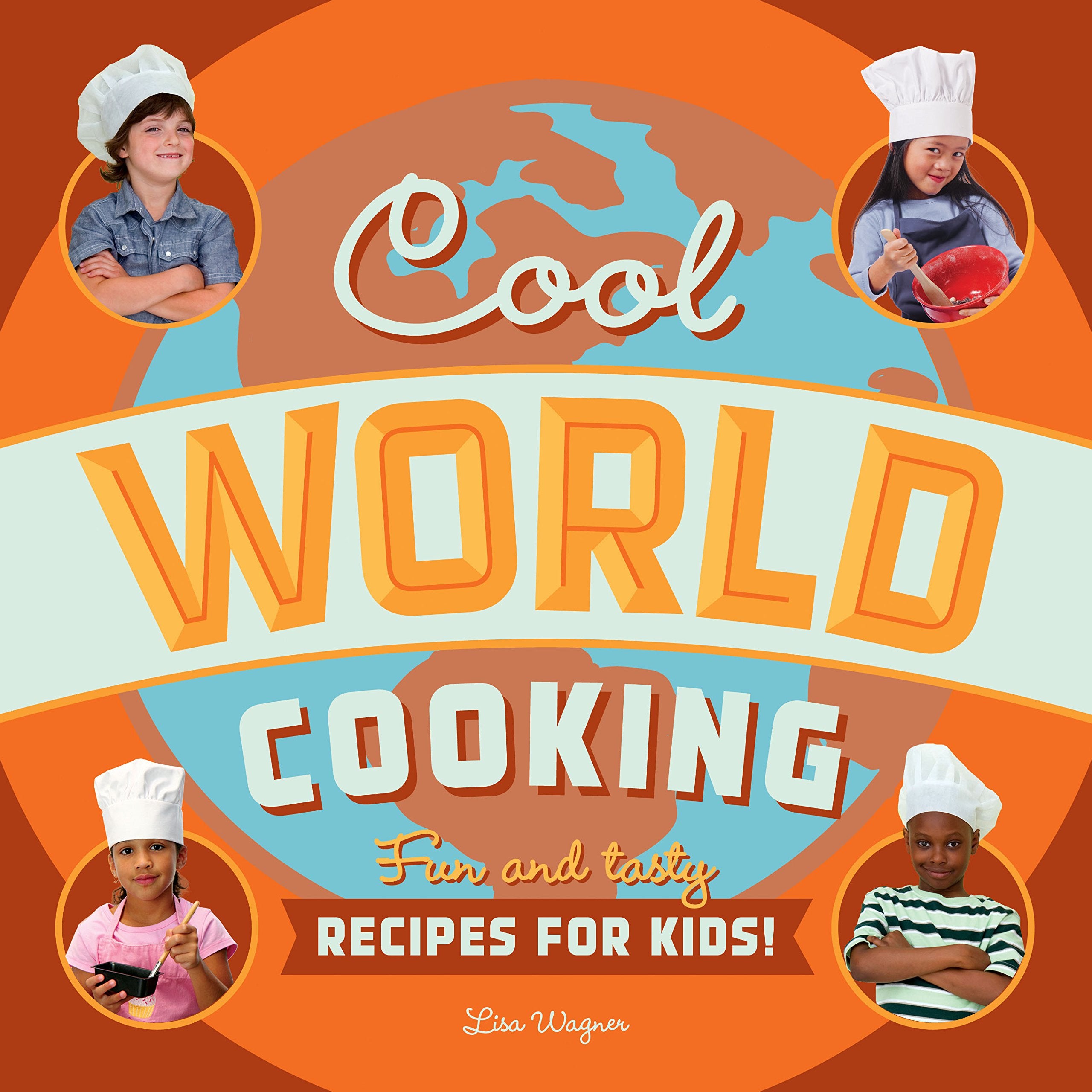 Cool World Cooking: Fun and Tasty Recipes for Kids! Non-fiction