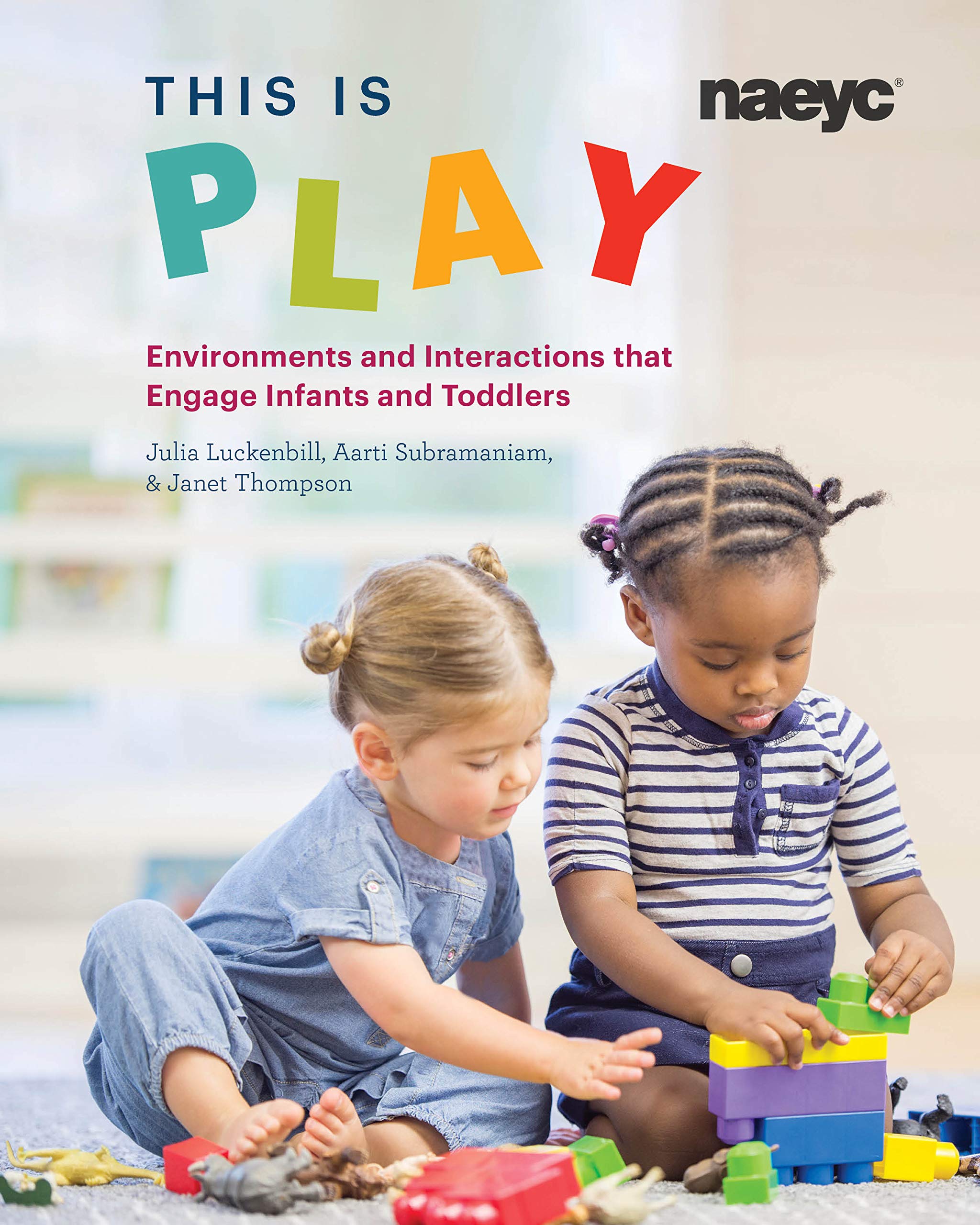 This is Play: Environments and Interactions that Engage Infants and Toddlers Education & Training