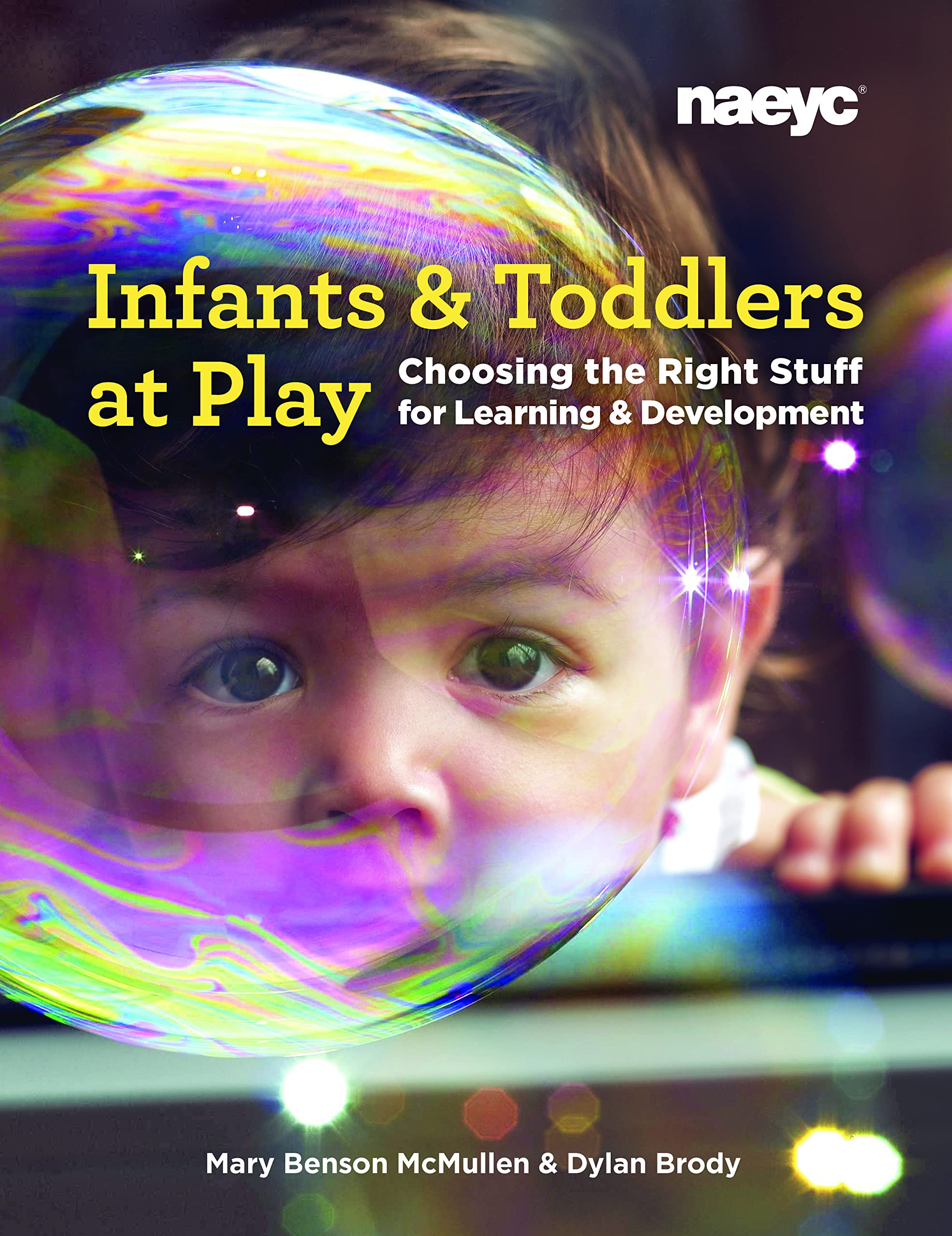 Infants and Toddlers at Play: Choosing the Right Stuff for Learning and Development Education & Training