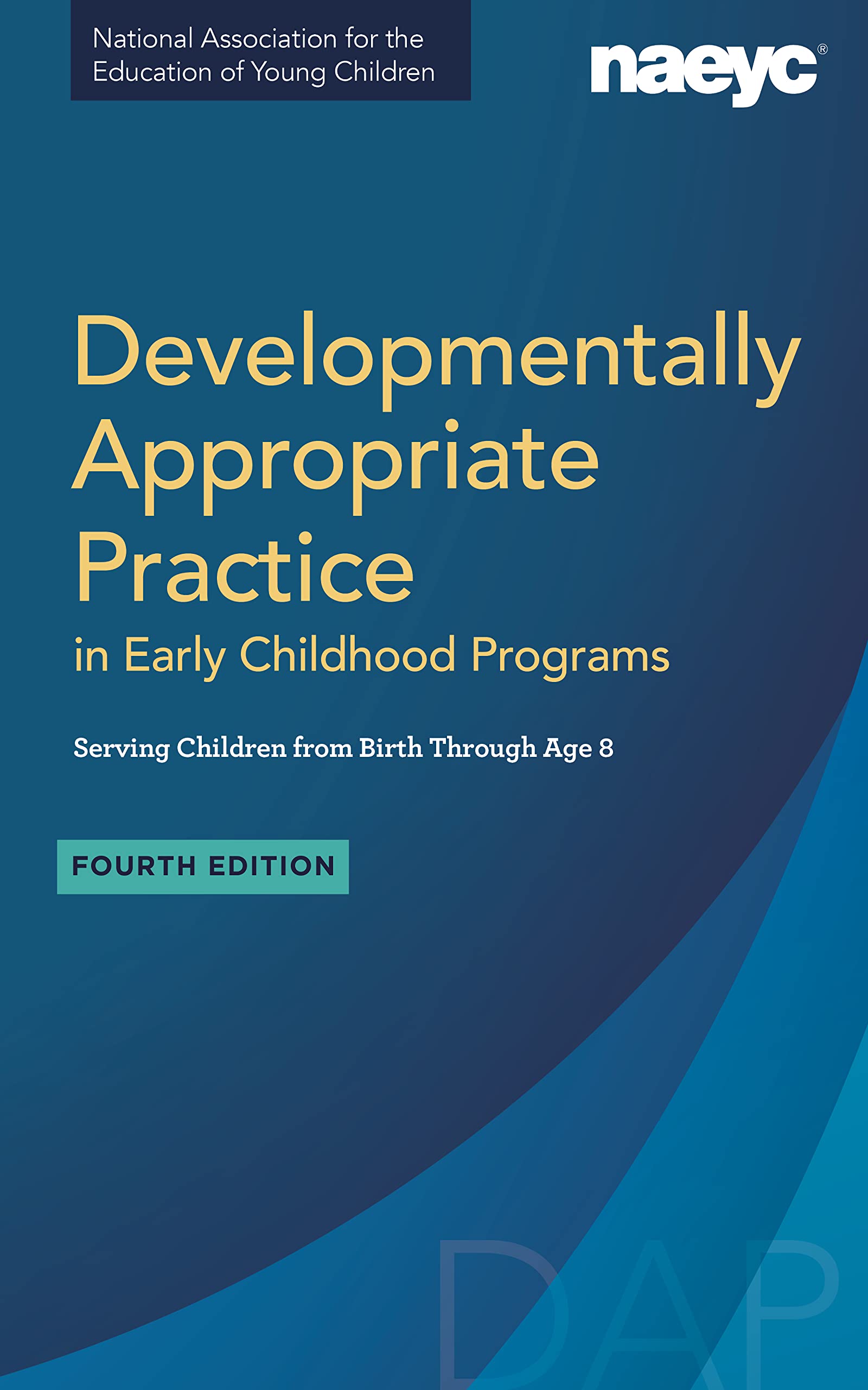 Developmentally Appropriate Practice in Early Childhood Programs Serving Children from Birth Through Age 8, Fourth Edition (Fully Revised and Updated) Business, Finance & Career