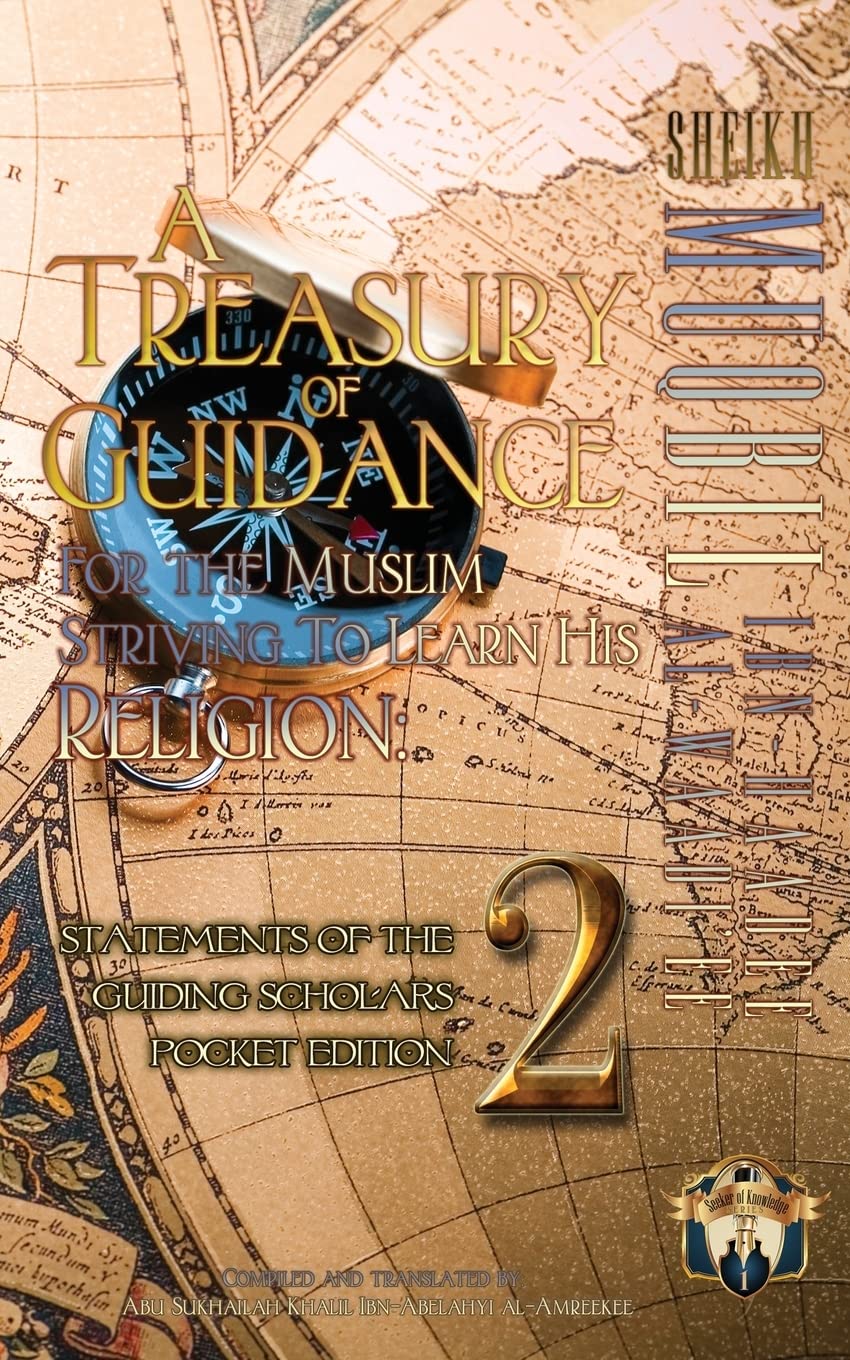 A Treasury of Guidance For the Muslim Striving to Learn his Religion: Sheikh Muqbil Ibn Haadee al-Waadi'ee: Statements of the Guiding Scholars Pocket Edition 2 Religion & Esotericism