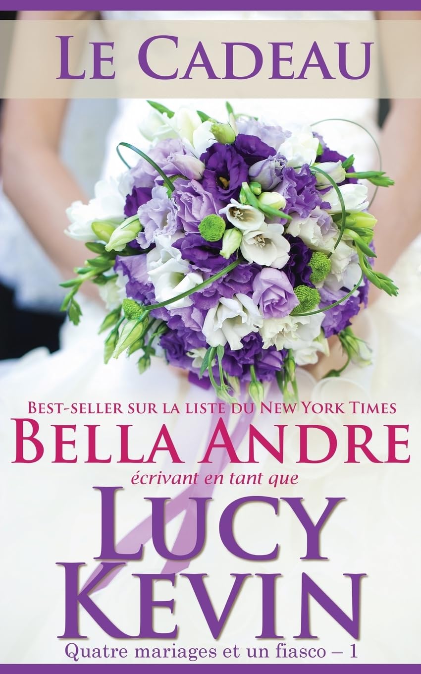 Le Cadeau: Quatre mariages et un fiasco, 1 (The Wedding Gift French Edition) Contemporary literature