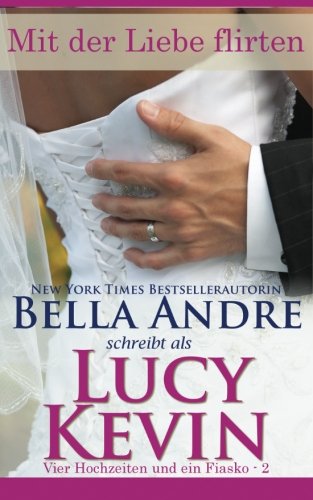Mit der Liebe flirten (Vier Hochzeiten und ein Fiasko, Band 2): The Wedding Dance German Edition Contemporary Romance