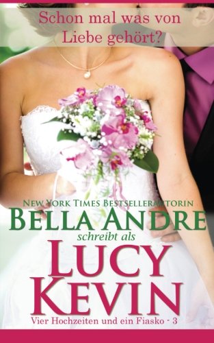 Schon mal was von Liebe gehort? (Vier Hochzeiten und ein Fiasko, Band 3): The Wedding Song German Edition Contemporary Romance