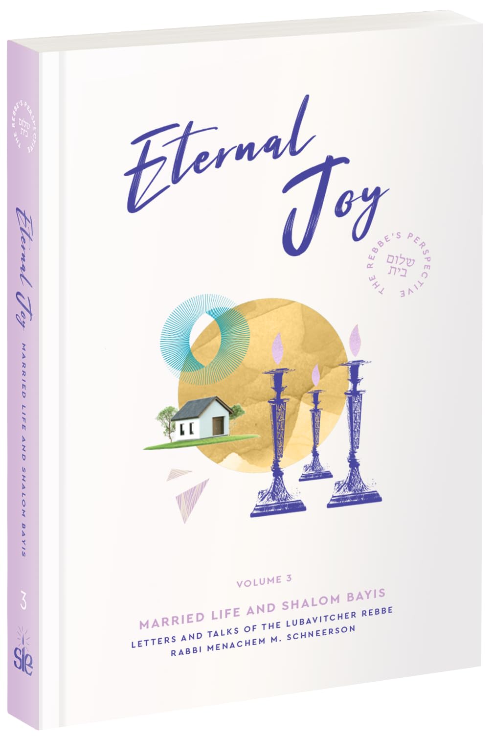 Eternal Joy Vol 3: The Lubavitcher Rebbe's Complete Guide to Jewish Married Life & Shalom Bayis - Essential Wisdom on Building a Lasting Marriage, Raising a Family & Creating Harmony in the Home - Religion & Esotericism