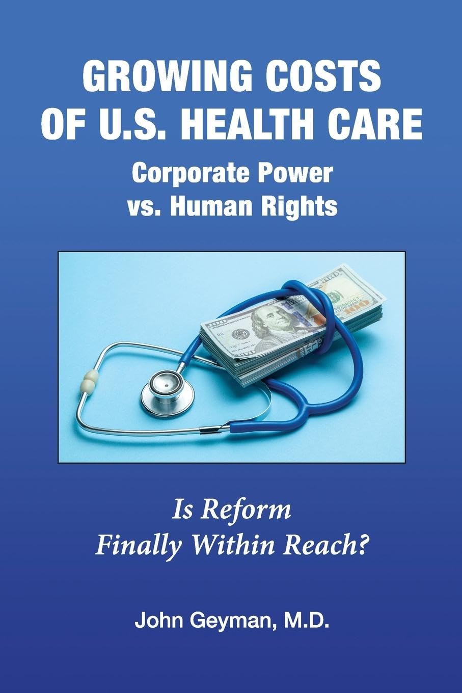 Growing Costs of U.S. Health Care Corporate Power vs. Human Rights Medicine