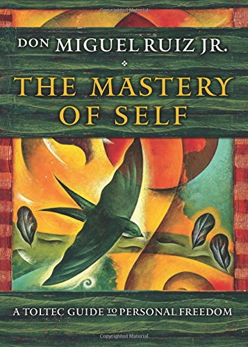 The Mastery of Self: A Toltec Guide to Personal Freedom Philosophy