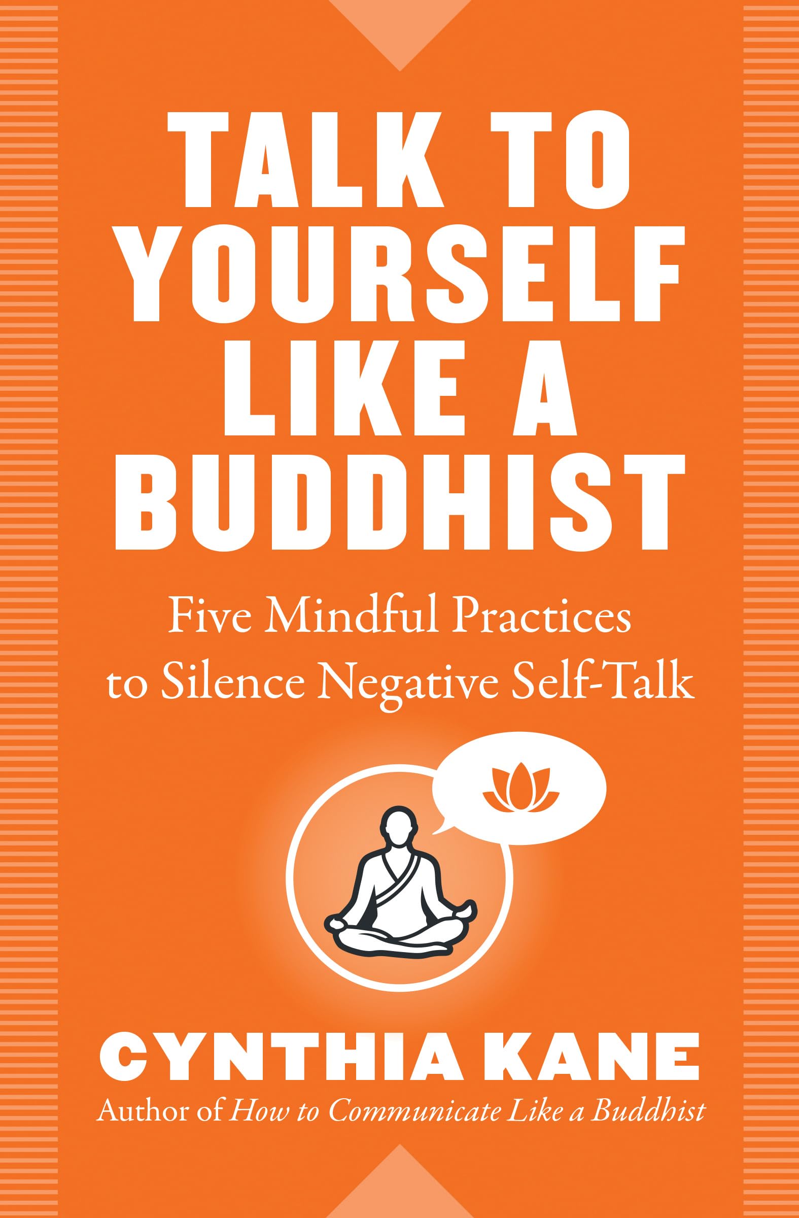 Talk to Yourself Like a Buddhist: Five Mindful Practices to Silence Negative Self-talk book