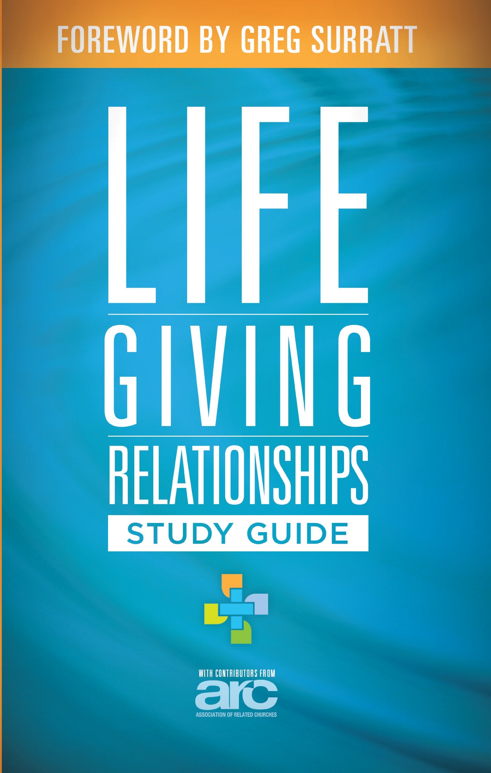 Lifegiving Relationships: Discovering How to Love God, Love Others & Have a Blast While You are Doing it Religion & Esotericism