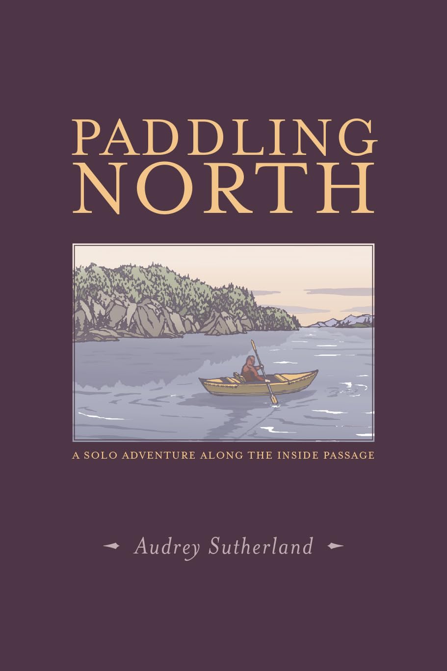 Paddling North: A Solo Adventure Along the Inside Passage Politics & Society