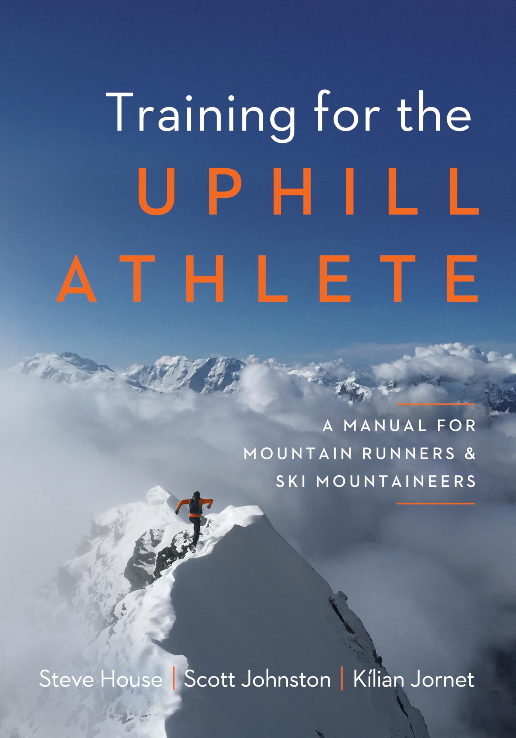 Training for the Uphill Athlete: A Manual for Mountain Runners and Ski Mountaineers Health, Nutrition & Fitness