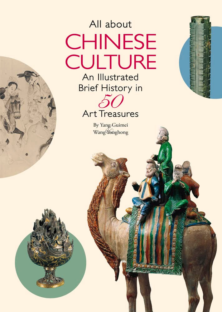 All About Chinese Culture: An Illustrated Brief History in 50 Art Treasures Film, Art & Culture